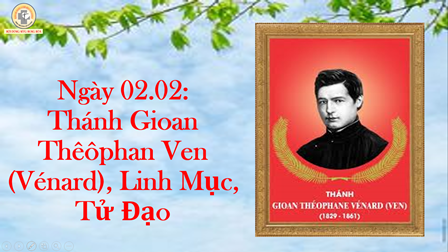 Ngày 02.02: Thánh Gioan Thêôphan Vénard Ven – Linh Mục (1829-1861)