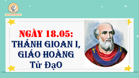 Ngày 18.05: Thánh Gioan I – Giáo Hoàng, Tử Đạo (523-526)