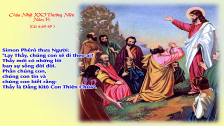 Suy Niệm Tin Mừng Chúa Nhật XXI Thường Niên - Năm B (Ga 6,60-69)