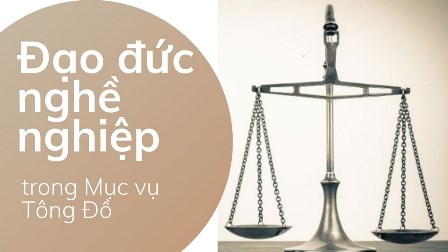 Đạo Đức “Nghề Nghiệp” Trong Mục Vụ Tông Đồ:Tương Quan Và Trách Nhiệm Của Người Thi Hành Sứ Vụ Tông Đồ[1]