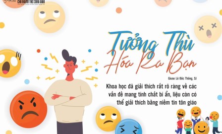 Giải Đáp Thắc Mắc Cho Người Trẻ Công Giáo: Khoa Học Và Đức Tin: Tưởng Thù Hóa Ra Bạn