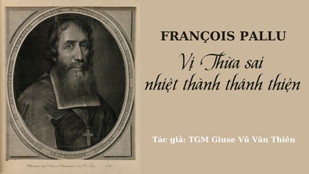 François Pallu: Vị Thừa Sai Nhiệt Thành Thánh Thiện