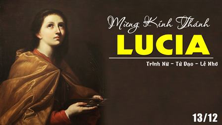 Ngày 13.12: Thánh Lucia, Trinh nữ, Tử Đạo