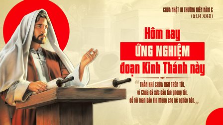 Suy Niệm Tin Mừng Chúa Nhật III Thường Niên – Năm C (Lc 1,1-4; 4,14-21)