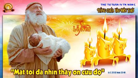 Suy Niệm Tin Mừng Lễ Đức Mẹ Dâng Chúa Giêsu Trong Đền Thánh (Lc 2,22-40)