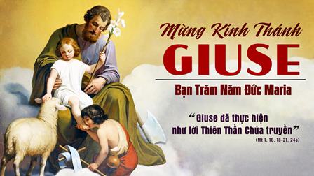 Suy Niệm Tin Mừng Lễ Thánh Giuse - Bạn Trăm Năm Đức Maria (Mt 1,16.18-21.24a)