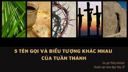 5 Tên Gọi Và Biểu Tượng Khác Nhau Của Tuần Thánh