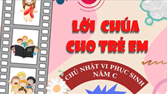 Lời Chúa Cho Trẻ Em Chủ Nhật VI Phục Sinh - Năm C
