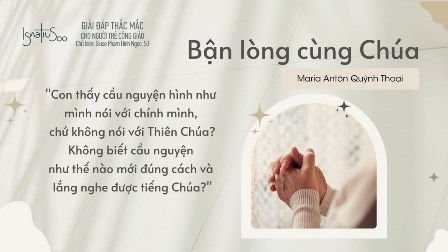 Giải Đáp Thắc Mắc Cho Người Trẻ Công Giáo: Bận Lòng Cùng Chúa