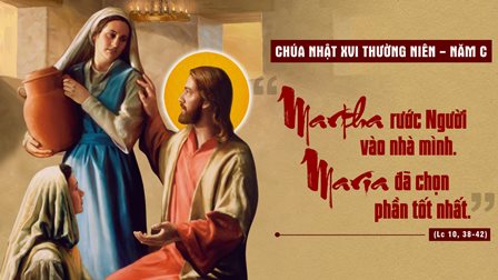 Suy Niệm Tin Mừng Chúa Nhật XVI Thường Niên – Năm C (Lc 10,38-42)