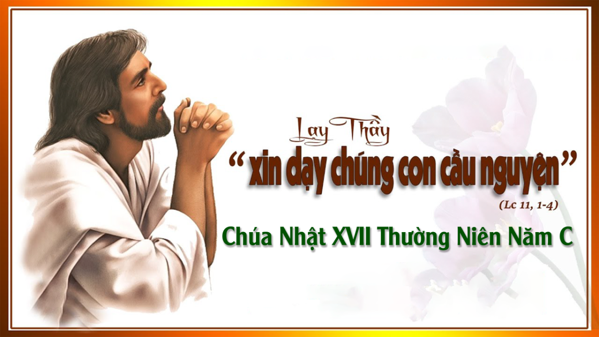 Suy Niệm Tin Mừng Chúa Nhật XVII Thường Niên – Năm C (Lc 11, 1-13 ...