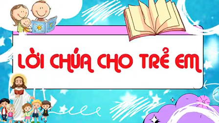 Video Lời Chúa Cho Thiếu Nhi: Tiếng Việt - Tiếng Anh, Chúa nhật 24 TN C