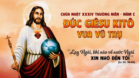 Suy Niệm Tin Mừng Chúa Nhật XXXIII Thường Niên – Năm C: Lễ Đức Giêsu Kitô - Vua Vũ Trụ (Lc 23,35-43)