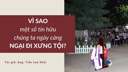 Vì Sao Một Số Tín Hữu Chúng Ta Ngày Càng Ngại Đi Xưng Tội?