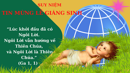 Suy Niệm Tin Mừng Lễ Chúa Giáng Sinh (Ga 1, 1-18)