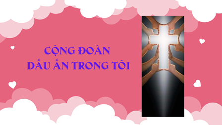 Cộng Đoàn Dấu Ấn Trong Tôi