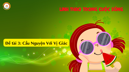 Linh Thao Trong Cuộc Sống -  Đề tài 3: Cầu Nguyện Với Vị Giác