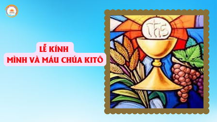 Suy Niệm Tin Mừng Chúa Nhật - Kính Mình Và Máu Chúa Kitô Năm A (Ga 6,51-58)