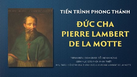 Đức Cha Giuse Đỗ Mạnh Hùng Chia Sẻ Về Tiến Trình Phong Thánh Cho Đức Cha Pierre Lambert De La Motte