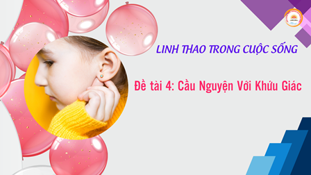 Linh Thao Trong Cuộc Sống - Đề Tài 4: Cầu Nguyện Với Khứu Giác