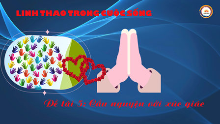 Linh Thao Trong Cuộc Sống: Đề Tài 5 - Cầu Nguyện Với Xúc Giác