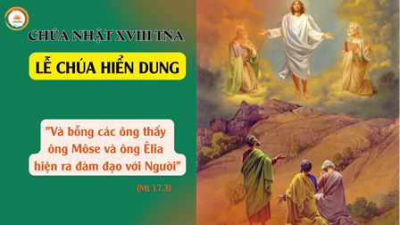 Suy Niệm Tin Mừng Chúa Nhật XVIII Thường Niên A - Chúa Hiển Dung