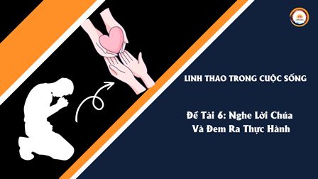 Linh Thao Trong Cuộc Sống - Đề Tài 6 Nghe Lời Chúa Và Đem Ra Thực Hành