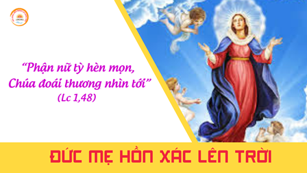 Suy Niệm Tin Mừng Lễ Đức Mẹ Hồn Xác Lên Trời (Lc 1, 39-56)