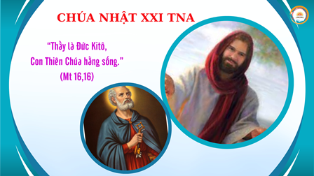 Suy Niệm Tin Mừng Chúa Nhật XXI Thường Niên A (Mt 16,13-21)