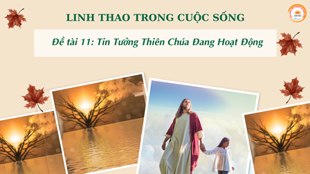 Linh Thao Trong Cuộc Sống- Đề tài 11: Tin Tưởng Thiên Chúa Đang Hoạt Động