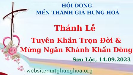 Video Thánh Lễ Tuyên Khấn Trọn Đời Và Mừng Ngân Khánh Khấn Dòng Tại Hội Dòng Mến Thánh Giá Hưng Hoá