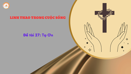 Linh Thao Trong Cuộc Sống - Đề tài 27: Tạ Ơn