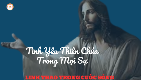 Linh Thao Trong Cuộc Sống: Đề Tài 29 - Tình Yêu Thiên Chúa Trong Mọi Sự