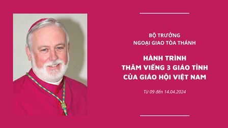 Bộ Trưởng Ngoại Giao Tòa Thánh: Hành Trình Thăm Viếng 3 Giáo Tỉnh Của Giáo Hội Việt Nam