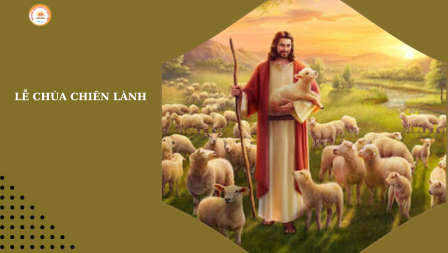 Suy Niệm Tin Mừng Chúa Nhật IV Phục Sinh Năm B – Lễ Chúa Chiên Lành (Ga 10, 11-18)
