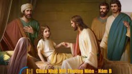 Suy Niệm Tin Mừng Chúa Nhật 13 Thường niên B