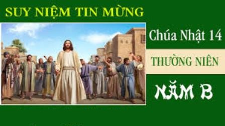Suy Niệm Tin Mừng Chúa Nhật 14 TNB