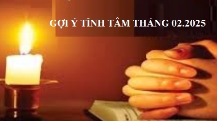 Gợi Ý Tĩnh Tâm Tháng 02.2025