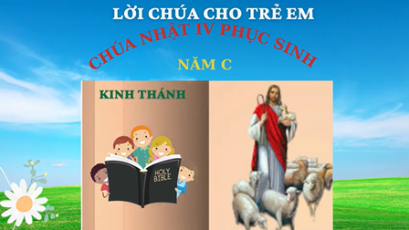 Lời Chúa Cho Trẻ Em Chủ Nhật IV Phục Sinh - Năm C