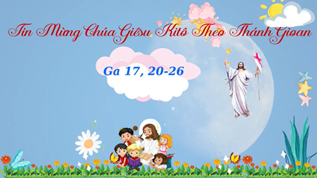 Lời Chúa Cho Trẻ Em Chủ Nhật VII Phục Sinh - Năm C
